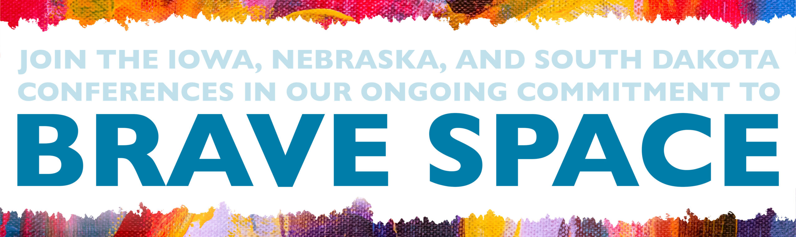 Join the Iowa, Nebraska, and South Dakota Conferences in our Ongoing Commitment to Brave Space