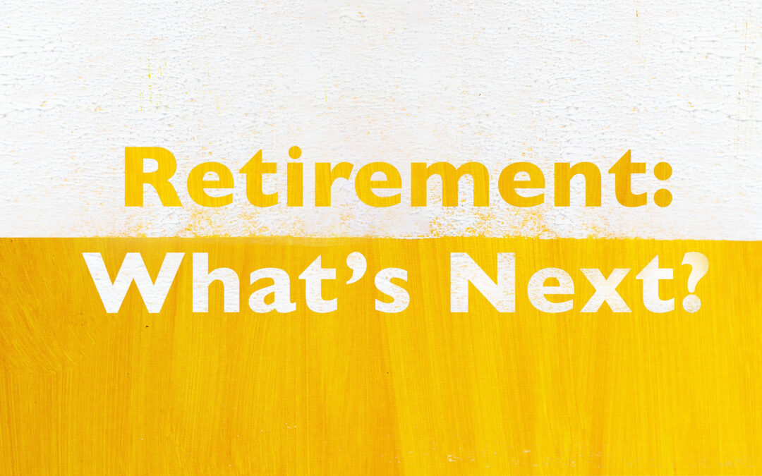 Retirement: What’s Next?