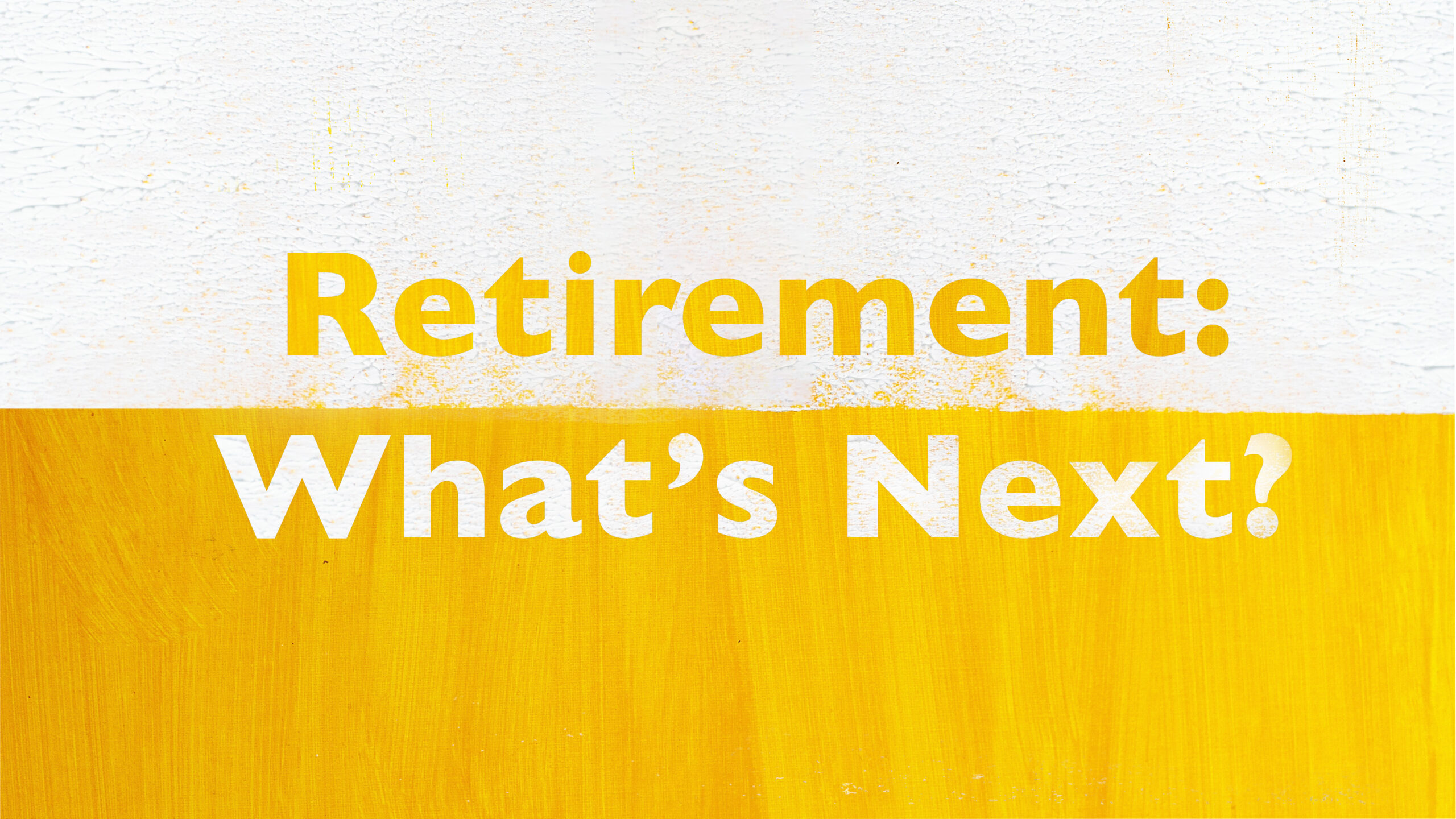 Retirement: What's Next?