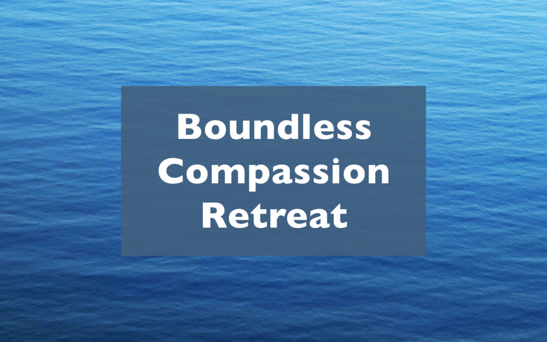Boundless Compassion Retreat