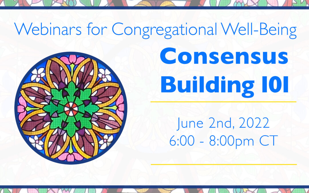 Webinars for Congregational Wellbeing: Consensus Building 101