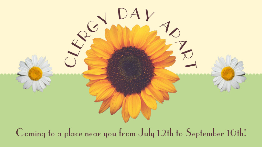 Clergy Day Apart - Coming to a place near you from Jul12th to September 10th!