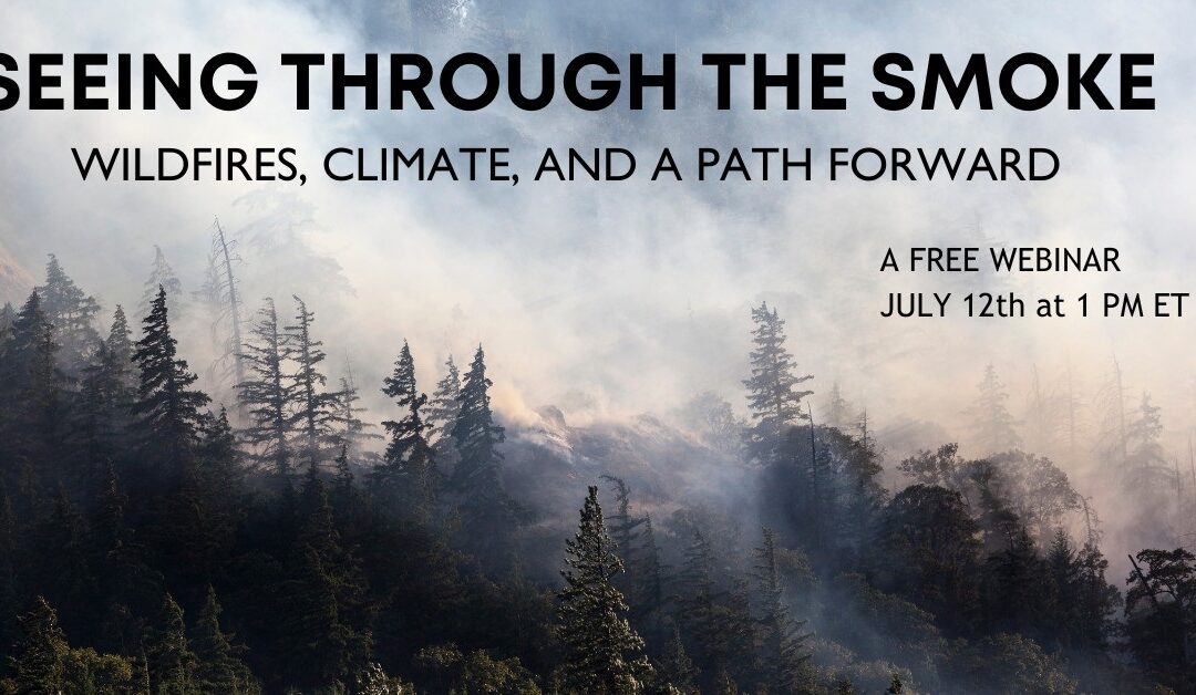 Seeing through the Smoke: Wildfires, Climate, and a Path Forward